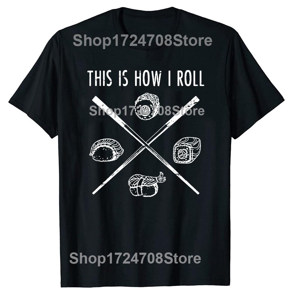 Funny Sushi Lover Gift This Is How I Roll Tshirts Men Womens Fashion Casual Tshirt 100 Cotton Loose Oversized T Shirt