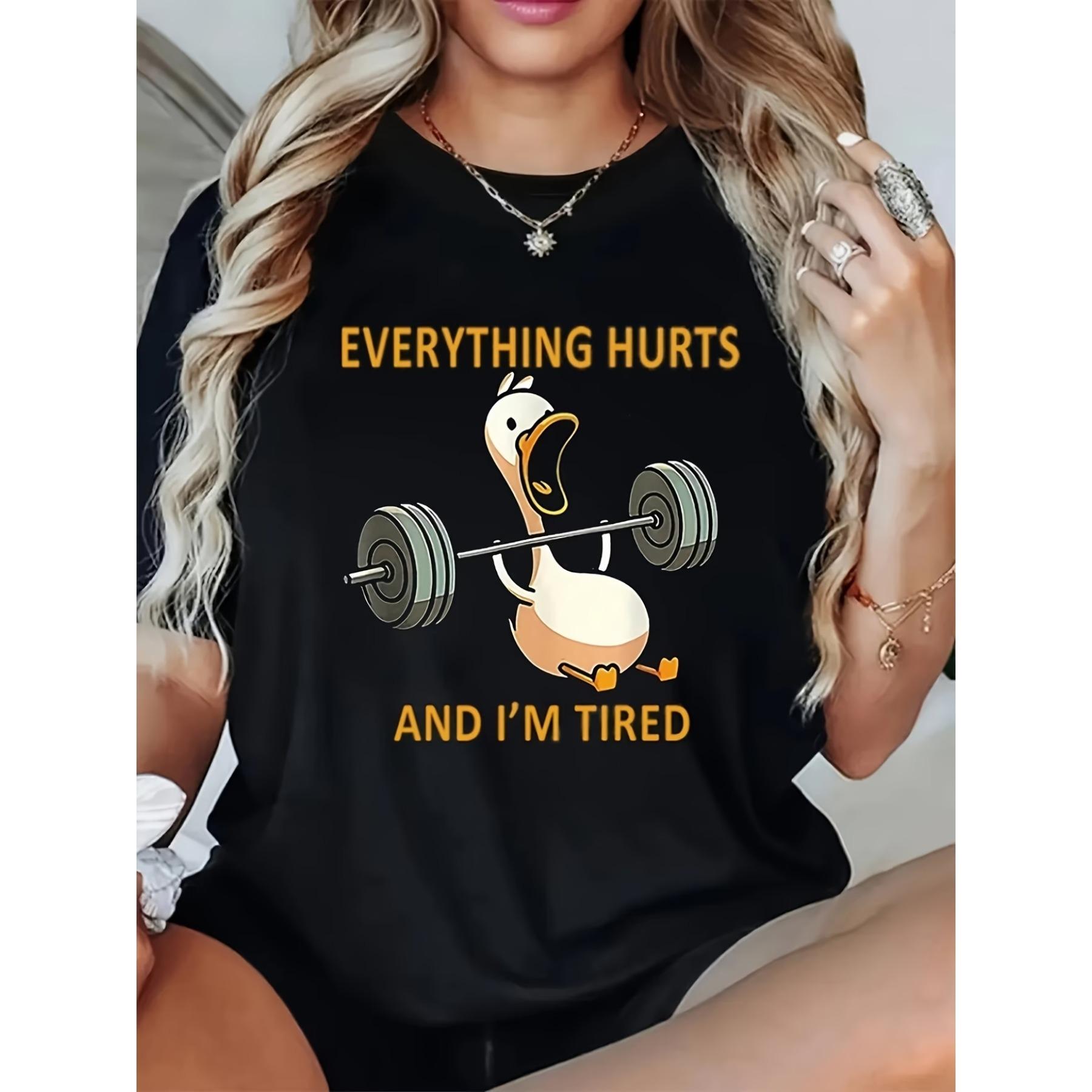 Women S Funny Duck Lifting Weights Graphic T-Shirt -  Everything Hurts and I m Tired  Print S