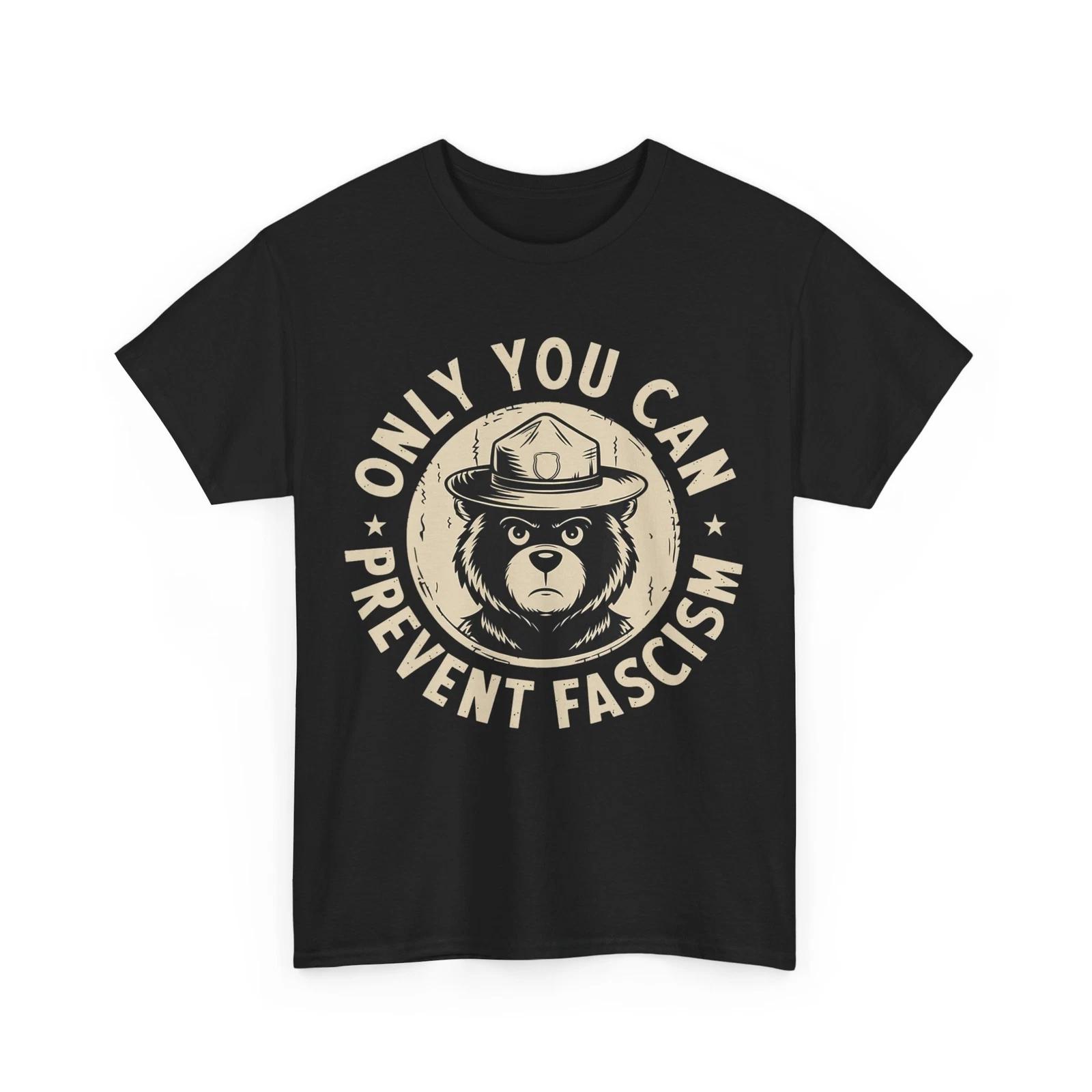 Only You Can Prevent Fascism T shirt, Bears Lovers Women Men T shirt 2XL