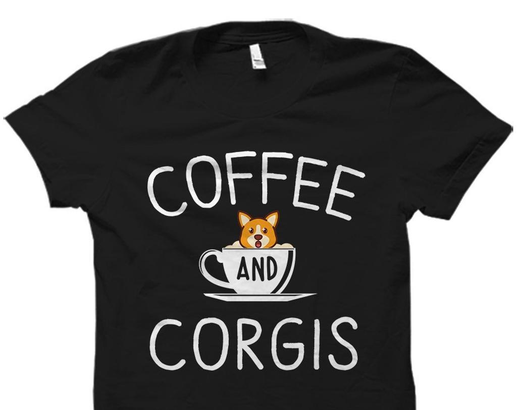 Corgi Gift. Corgi Shirt. Coffee and Corgis Shirt. Corgi Lover Gift. Corgi Lover Shirt. Corgis T-Shirt Corgi Dog Gift Corgi Mom Shirt #OS1335