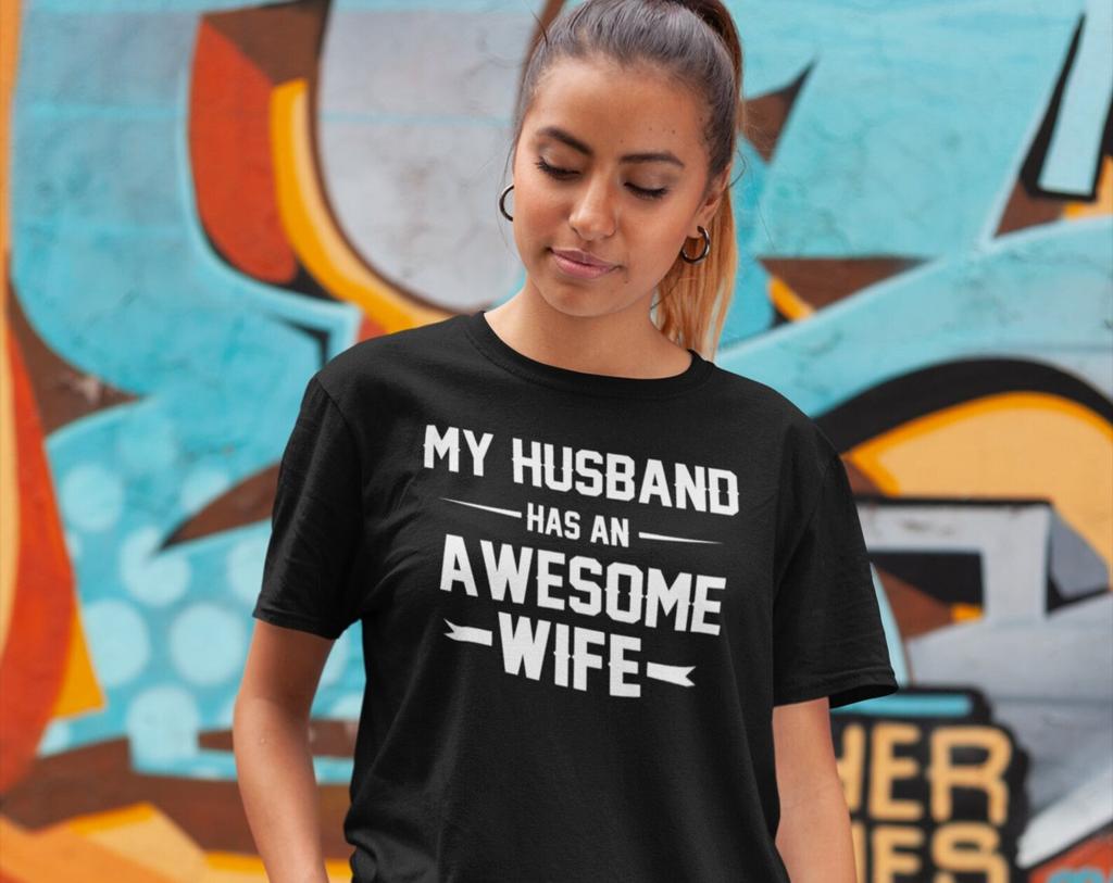 My Husband Has An Awesome Wife Shirt Funny Wife Shirt Valentine's Day Wife Shirt Wifey Gifts Shirt For Her Women Anniversary Gifts For Her