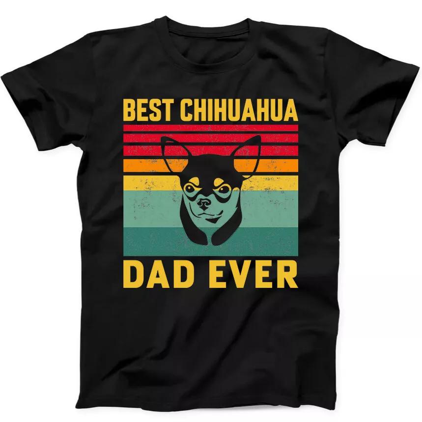 Best Chihuahua Dad Ever Dog Best Seller Funny Gift Tee Black T Shirt 147