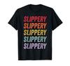 Slippery T-shirt