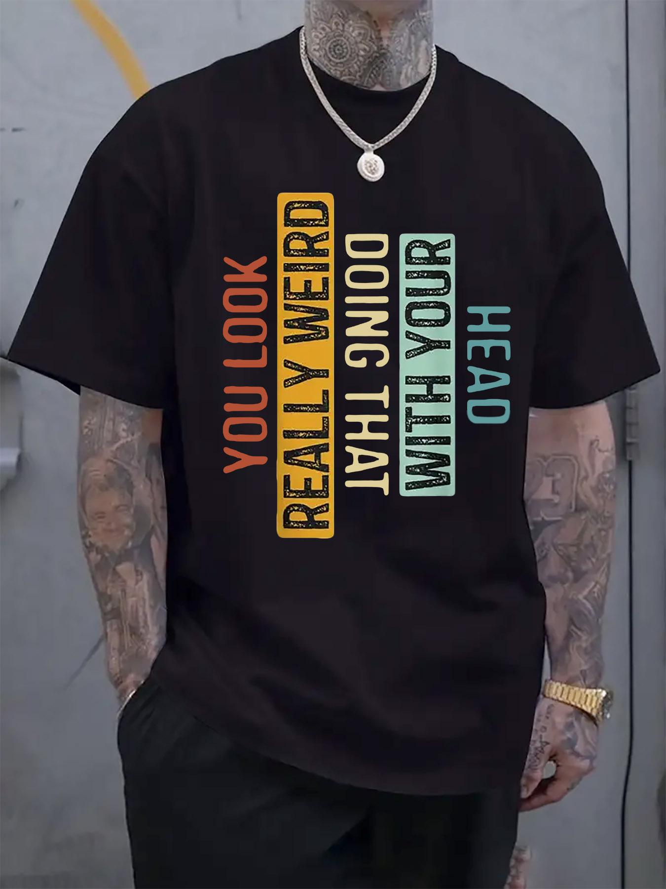 

Black You Look Weird Doing That in Your Head Graphic T-shirt - Casual Crew Neck XXXXL