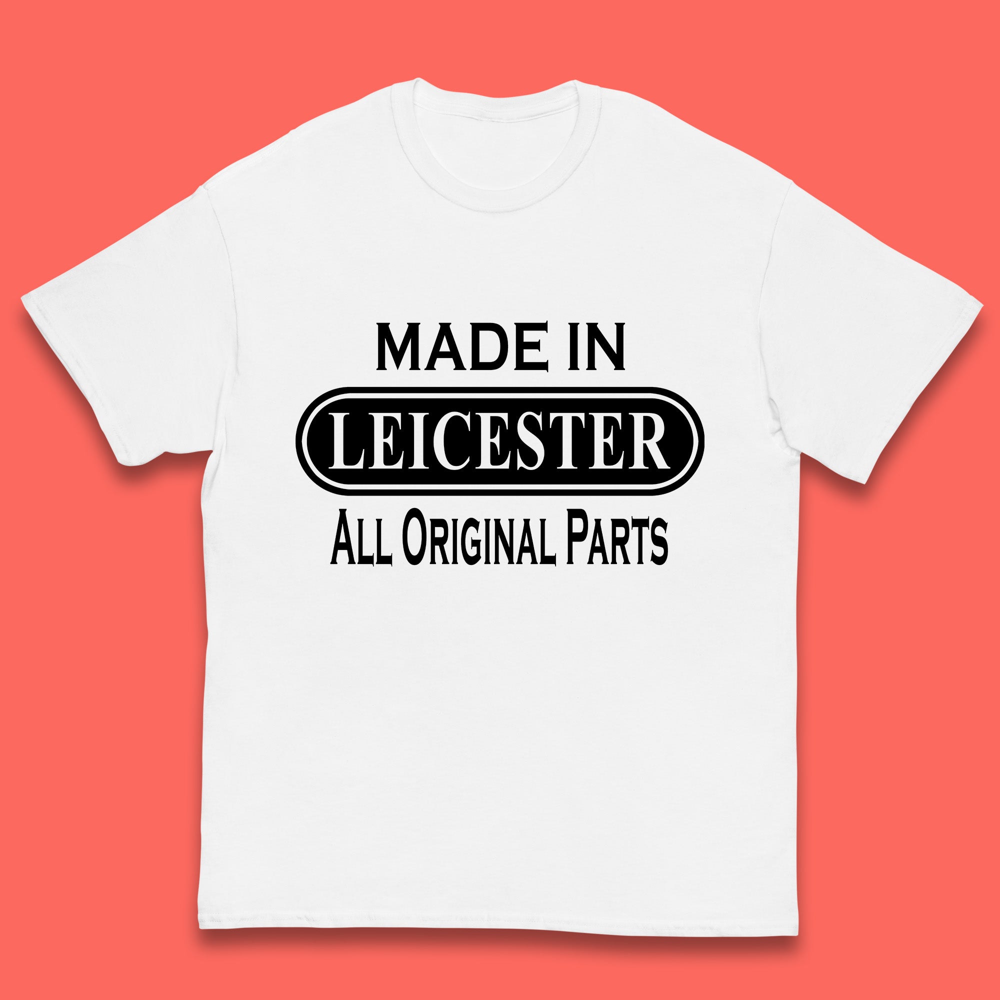 

Made In Leicester All Original Parts Vintage Retro Birthday City in East Midlands, England Gift Kids T Shirt 110