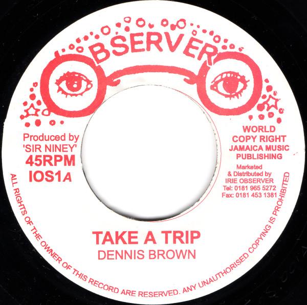 

7inch Record DENNIS BROWN Take A Trip IOS1 Observer UK Reggae Ska Dub Used