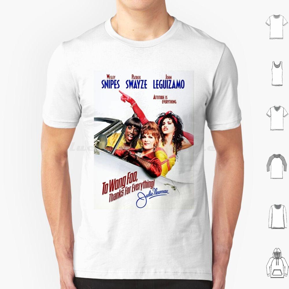 Thanks For Everything T Shirt 6xl Cotton Cool Tee To Wong Foo Thanks For Everything Julie Newmar Julie Newmar Swayze Drag Drag S