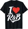 I Love Heart R&B Music I Love R&B Retro Music Fan T-Shirt