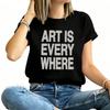 Art Is Everywhere Graphic Womens TShirt  Cotton Funny Graphic Short Sleeve Tee Novelty Shirt Casual Crew Neck Top SXl