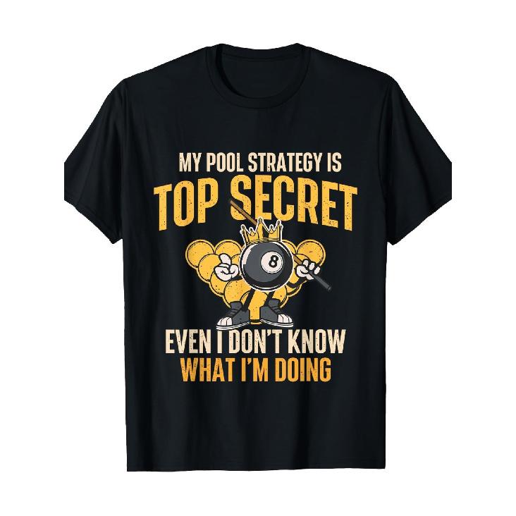 Billiards Pool Player T-Shirt - Cotton 180gsm Heavyweight Casual Tee with My Pool Strategy Is Top Secret Slogan & 8-/9- Design - Loose Fit S