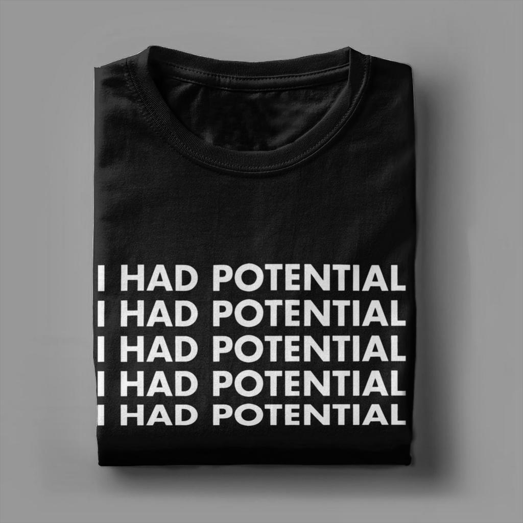 Unisex I Had Potential TShirts 100 Cotton Clothing Summer Vintage Short Sleeve TShirt O Neck Hippie Pattern Tshirt Plus Size