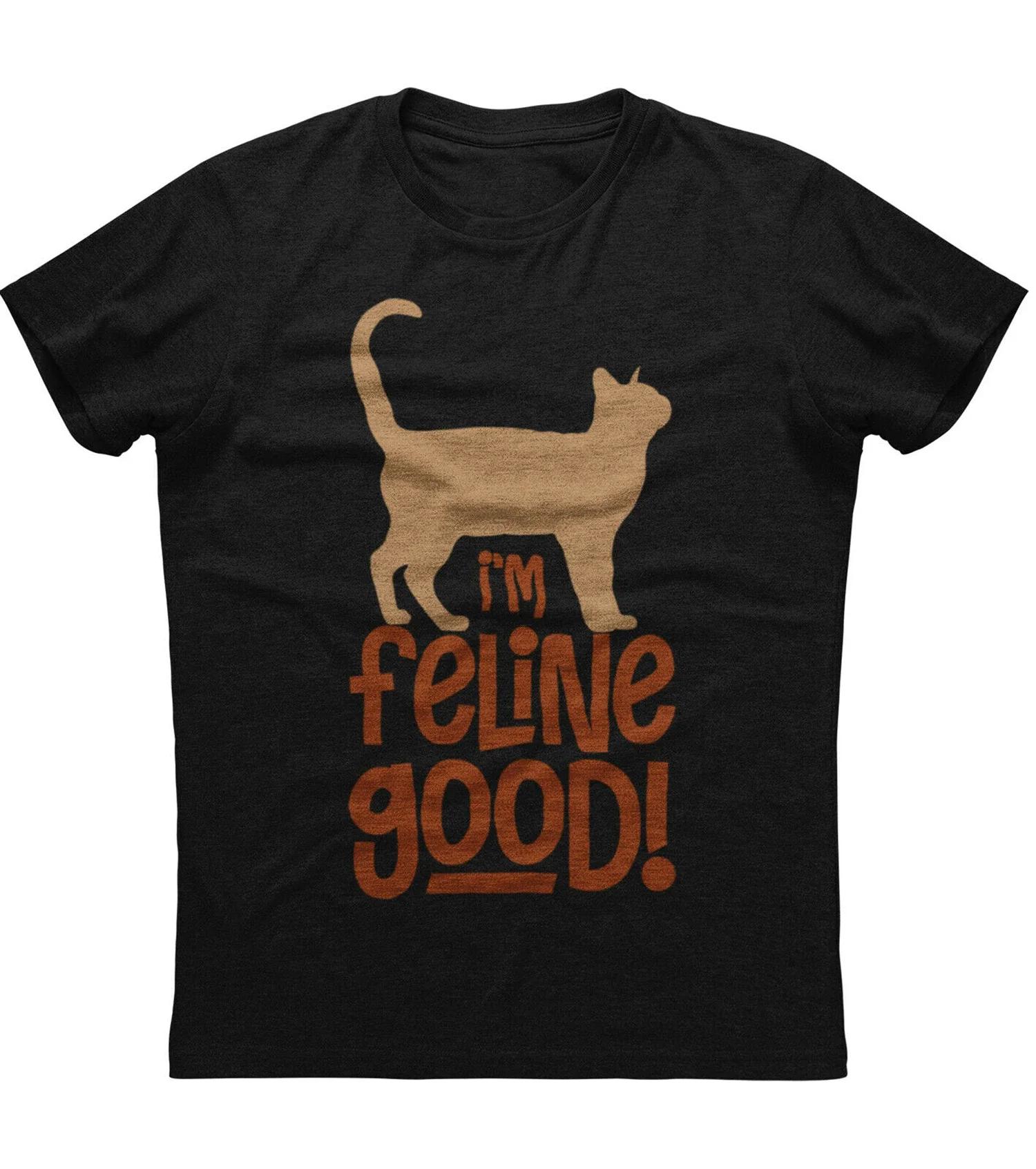 

Im Feline Good Funny Cat Graphic Phrase Printed TShirt Summer Cotton ONeck Short Sleeve Mens T Shirt New S3XL S