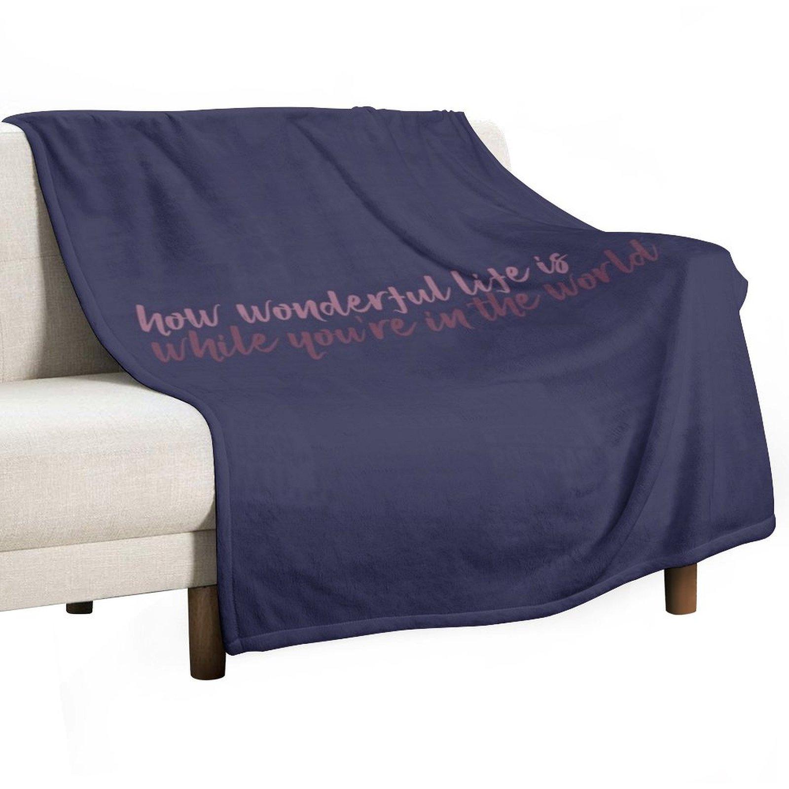 How Wonderful Life is While Youre in the World Your Song Throw Blanket Luxury Throw Large Tourist Luxury Brand Blankets 30x40in