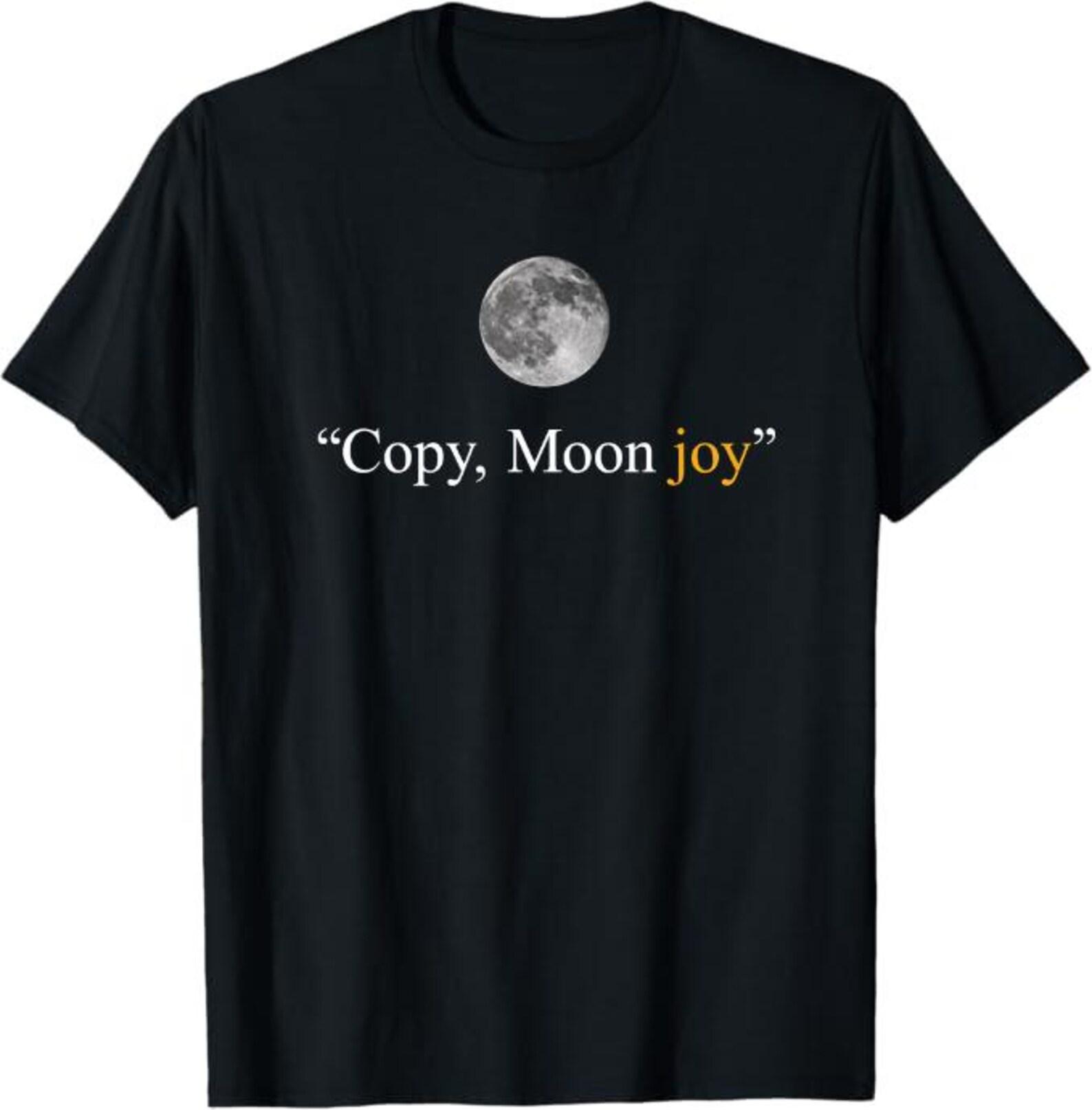 Copy, Moon Joy T-Shirt, Funny Space Meme Gift, Aesthetic Moon Quote Graphic Tee, Viral Internet Humor S