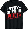 Sarcastic Stay In Your Lane Stay In Your Own Lane T-Shirt