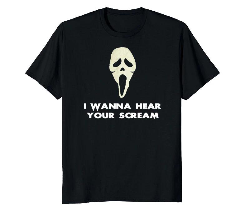 Scream movie shirt, I Wanna Hear Your Scream Scary Movies Shirt 4XL