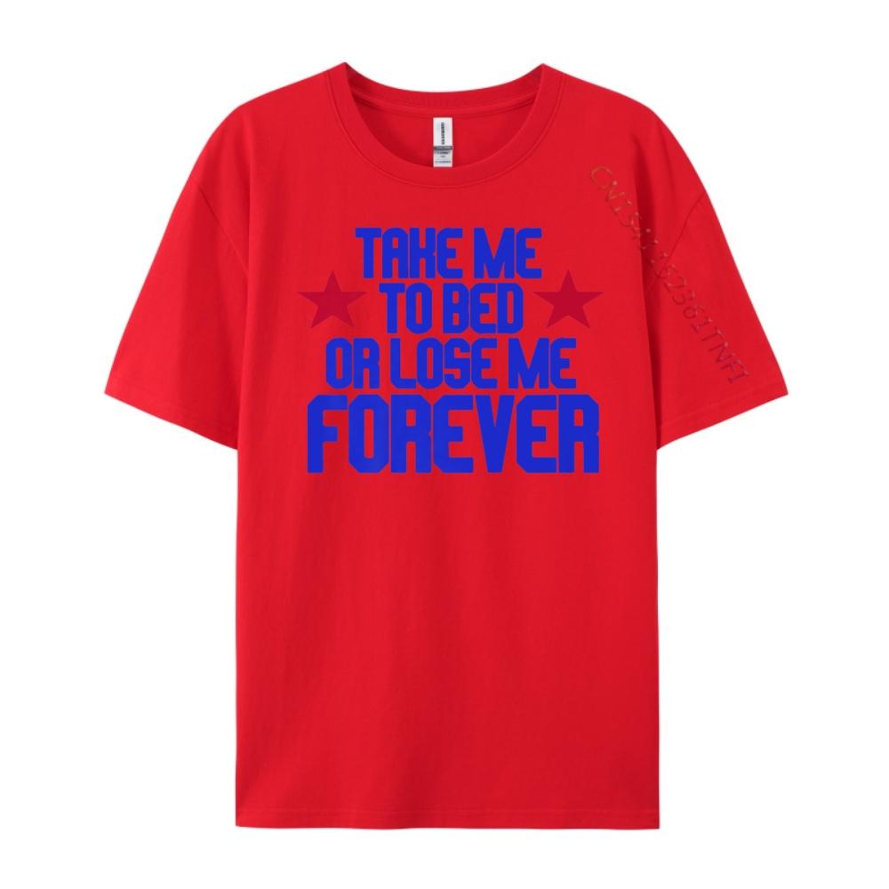 

Funny 90s Sayings Nostalgia Appareltake Me To Bed Or Lose Me Forever Free Shippping Items Lowest Prices New Shirts And T-Shirts S