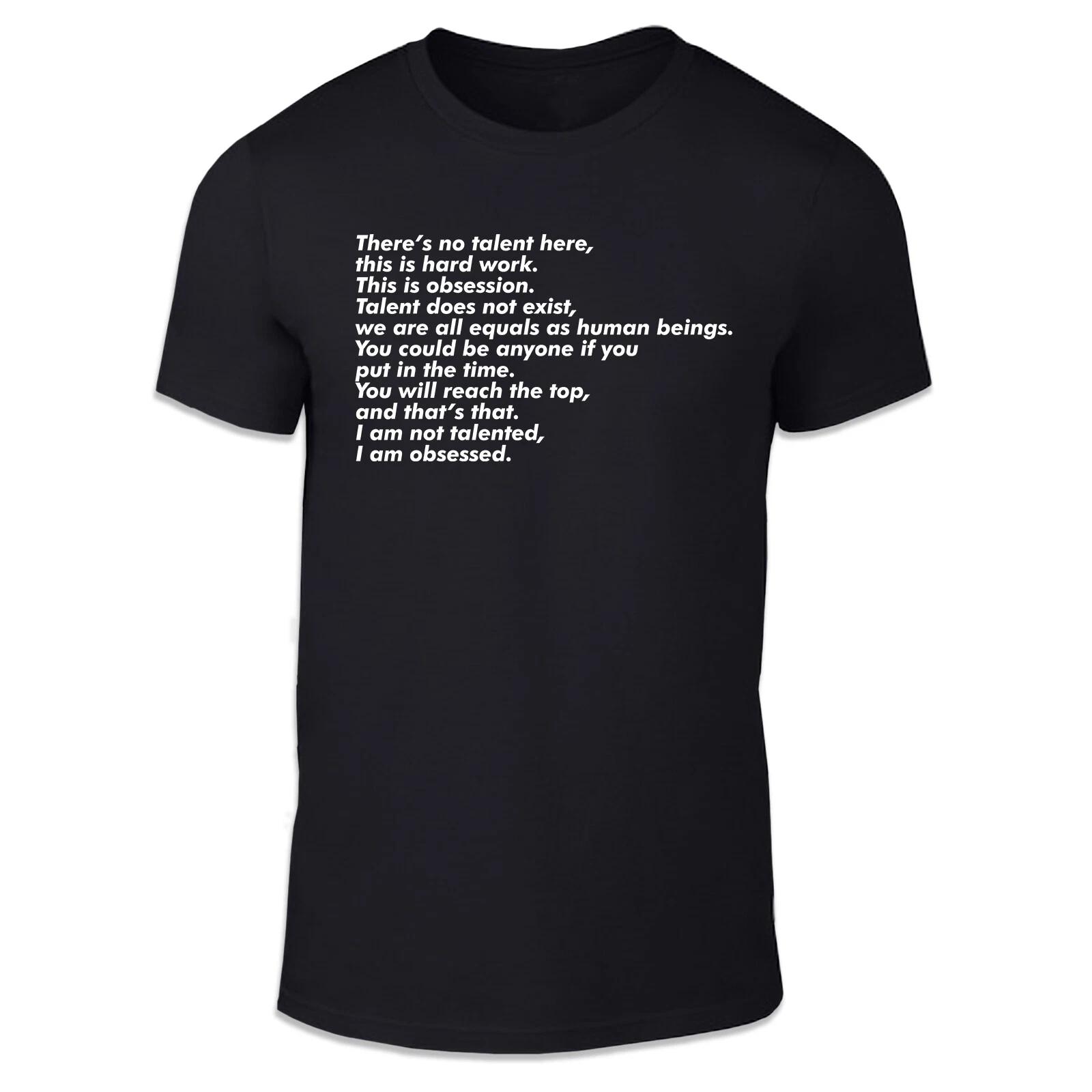 

I m Not Talented Unisex T Shirt - Motivational Wellness Inspiring S