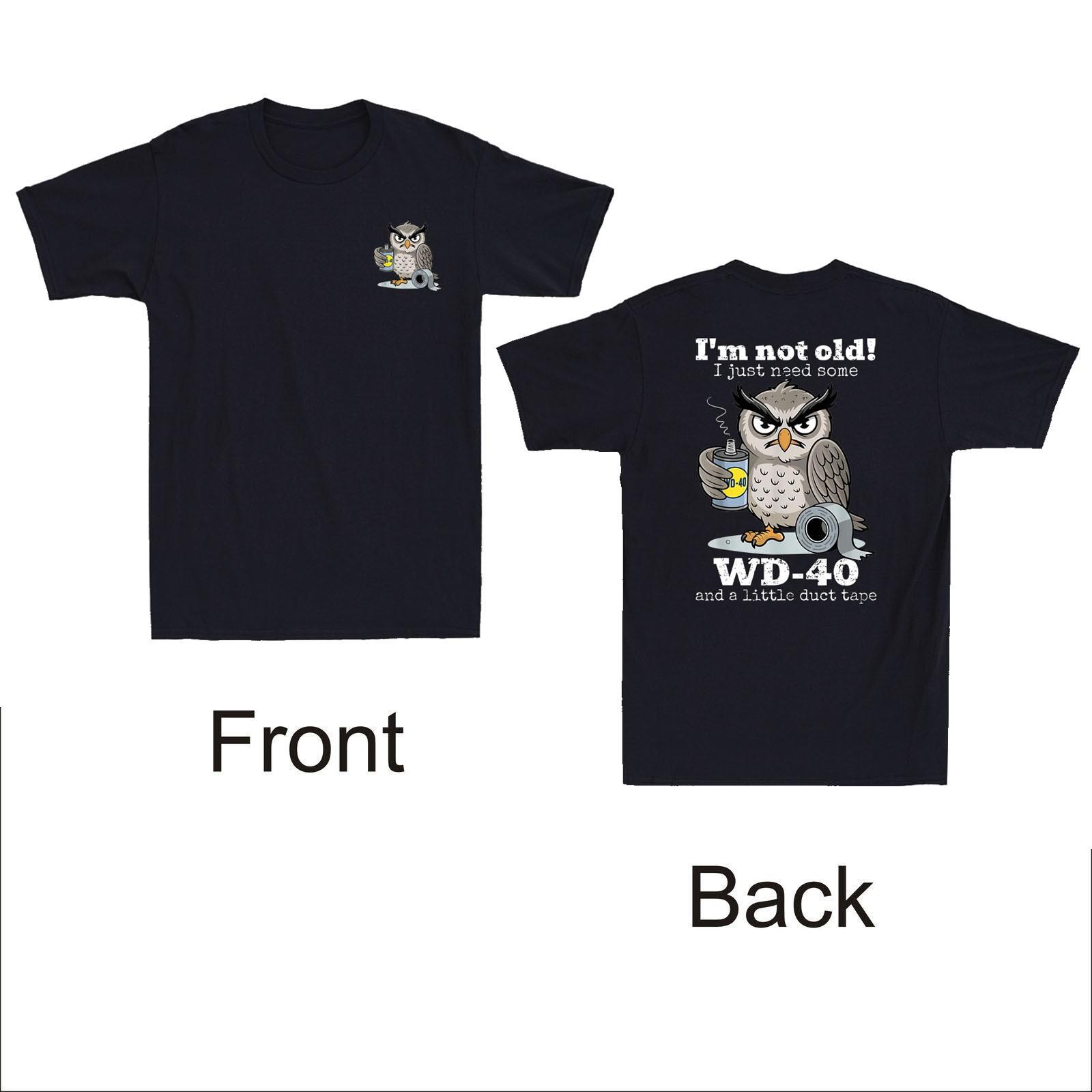 Owl I m Not Old I Just Need Some WD-40 & A Little Duct Tape Front & Back T-Shirt XXXL