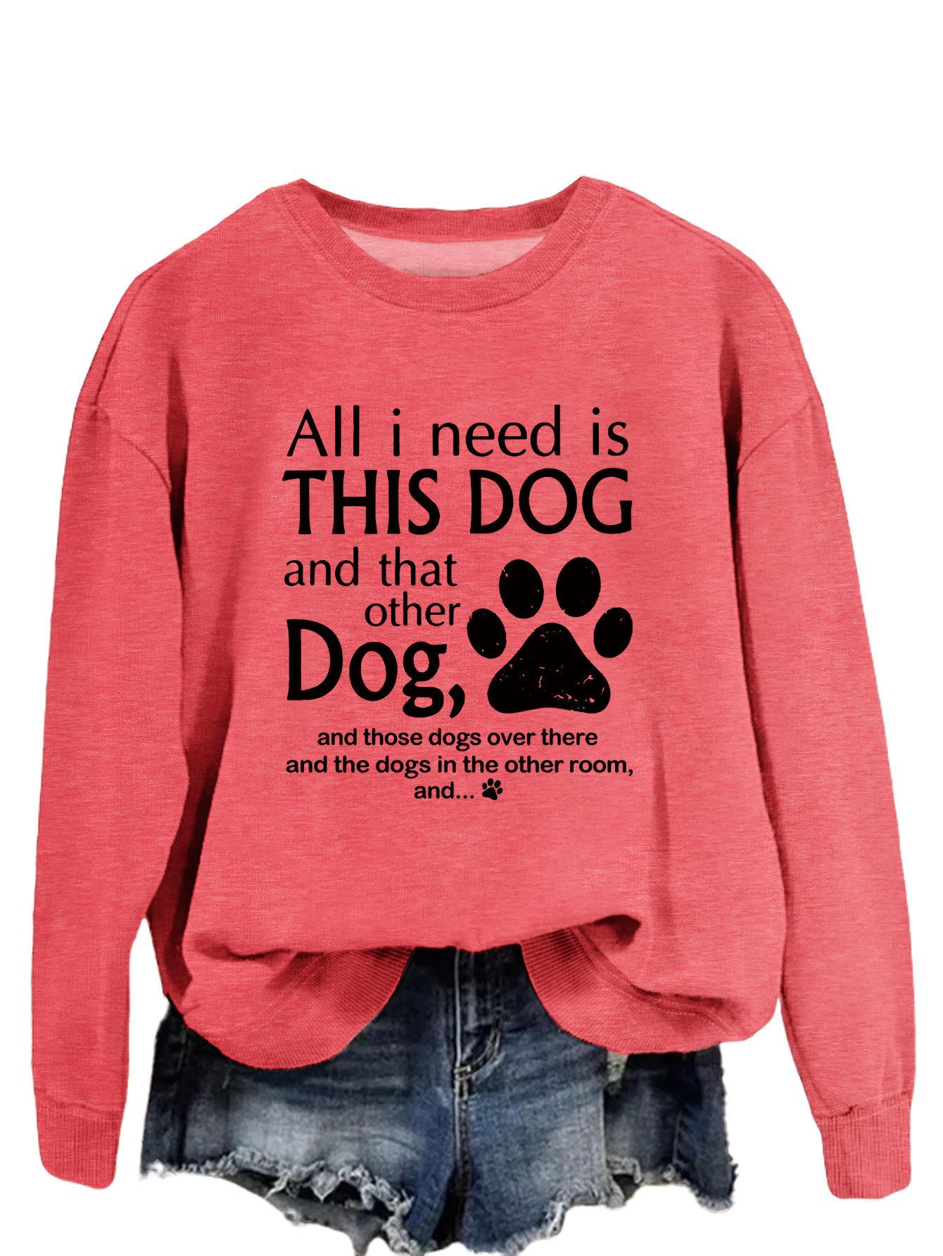 

All I need is this dog top loose long sleeve lady sweater 3XL