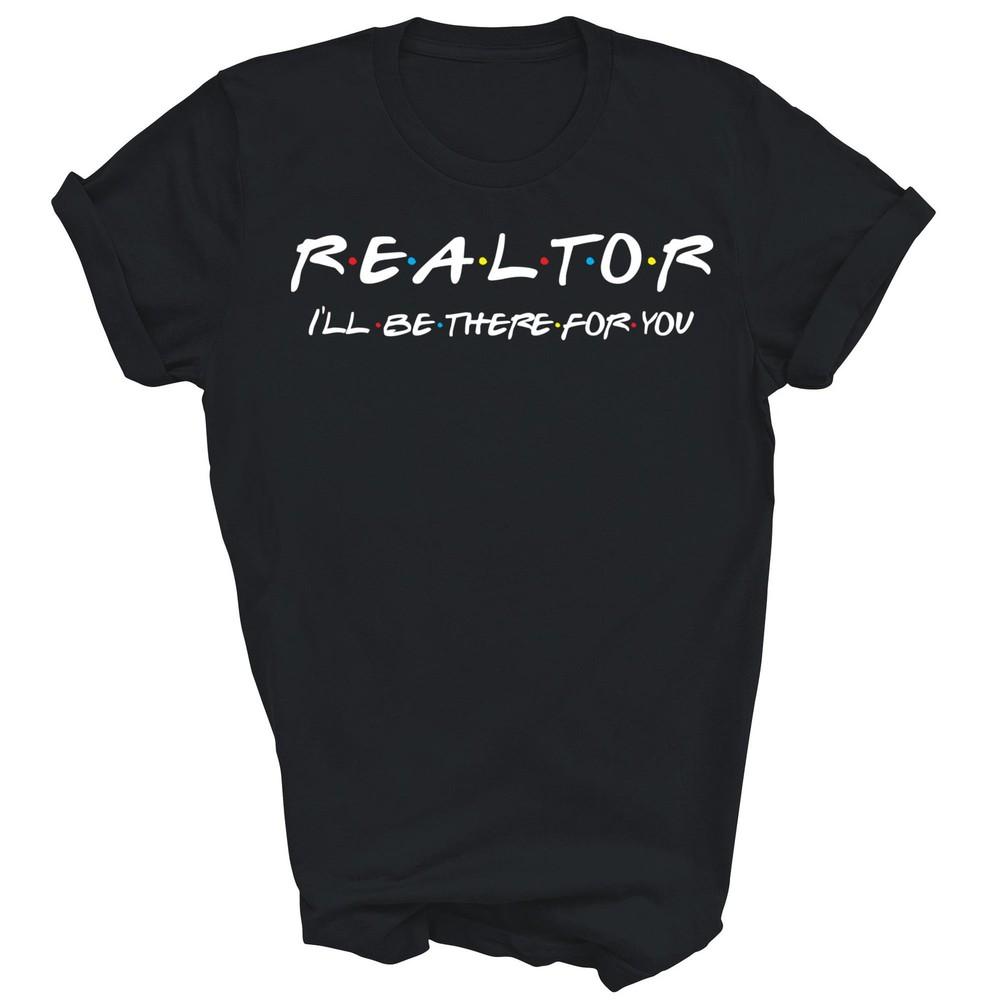 

Realtor I ll Be There Real Estate Agent Unisex Shirt Gift S