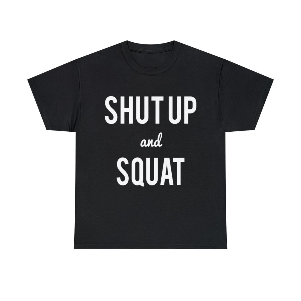 Shut Up And Squat Workout Saying Graphic Tee Shirt, S-5XL