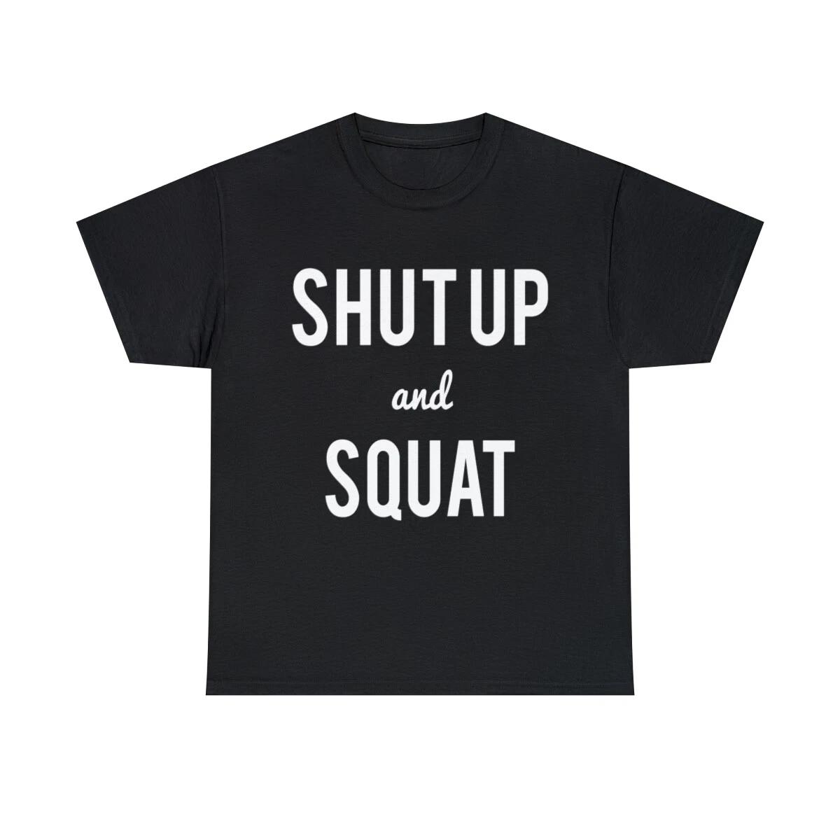 Shut Up And Squat Workout Saying Graphic Tee Shirt, S-5XL 4XL