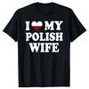 Lustige Ich Liebe Meine Polnische Frau T-Shirts Grafik Baumwolle Streetwear Kurzarm Geburtstagsgeschenke Herz Meine Polen Frau T-Shirt Herren