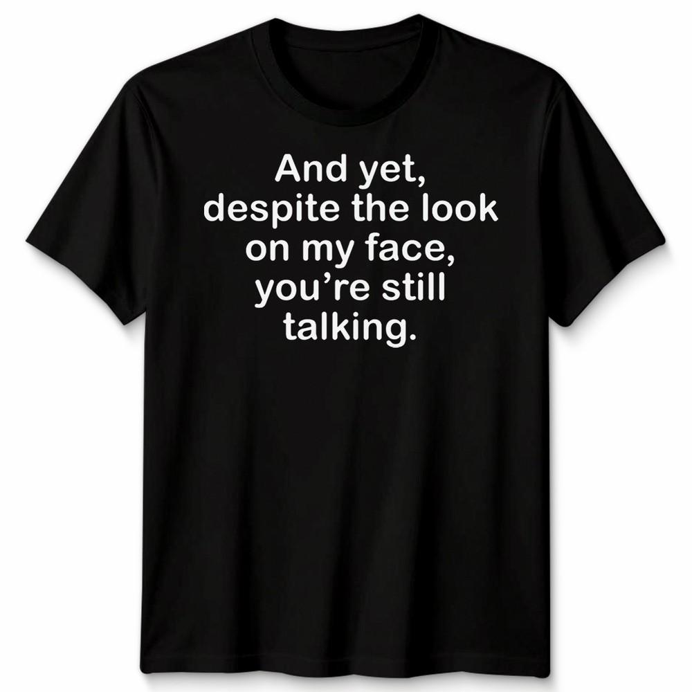 Funny Antisocial Slogan Unisex Tshirt Despite The Look On My Face