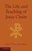 The The Life and Teaching of Jesus Christ Book