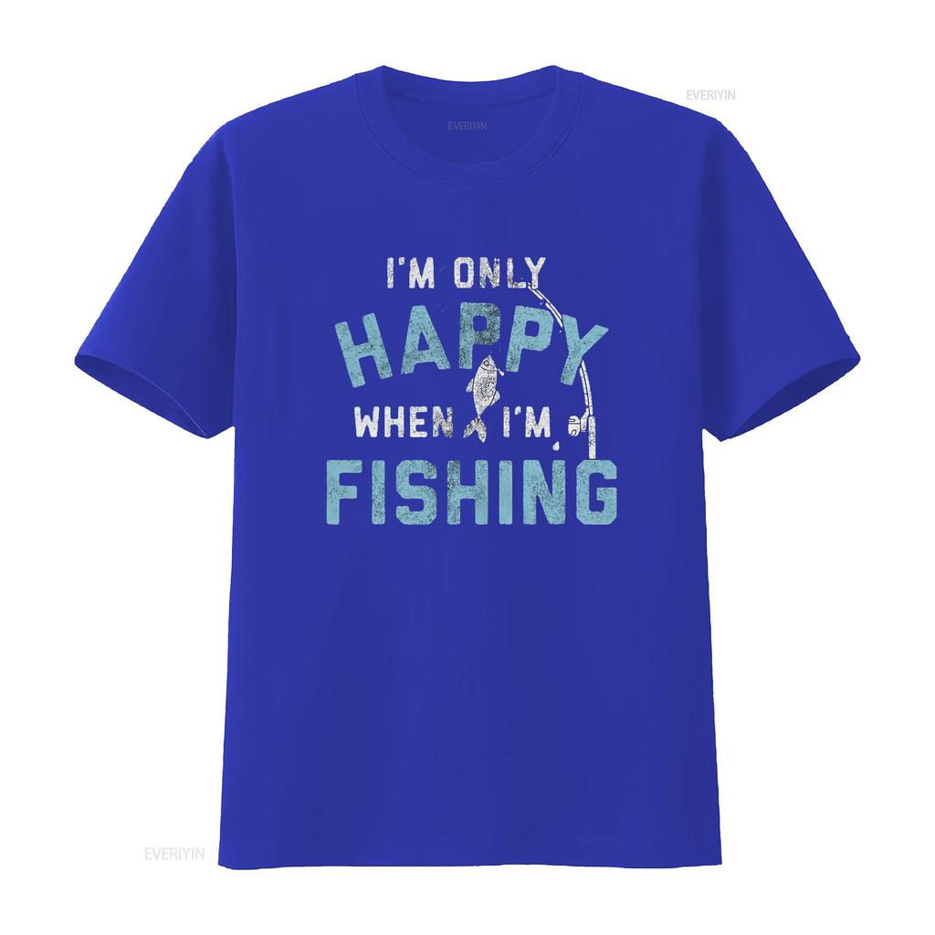 I M Only Happy When Fishing T Shirt Funny Fathers Day Outdoor Hobby Vintage Washed Breathable Top For Everyday Wear Stretched