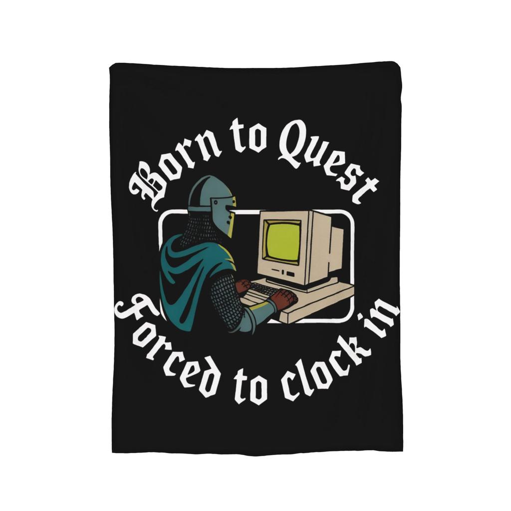 Born to Quest Forced to Clock in Blanket Fleece Summer Air Conditioning   Multifunction Super Warm Throw Blankets Bedspreads