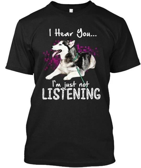 Siberian Husky I Hear You Tee T shirt Made in the USA Size S to 5XL M