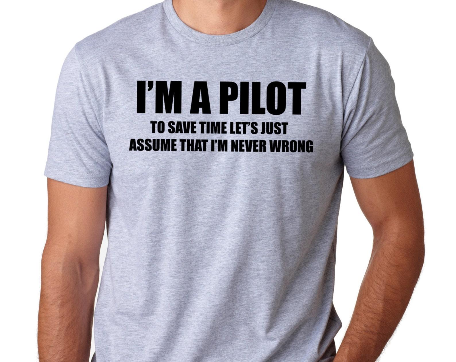 I Am A Pilot T-Shirt: Funny Pilot Gift 3XL