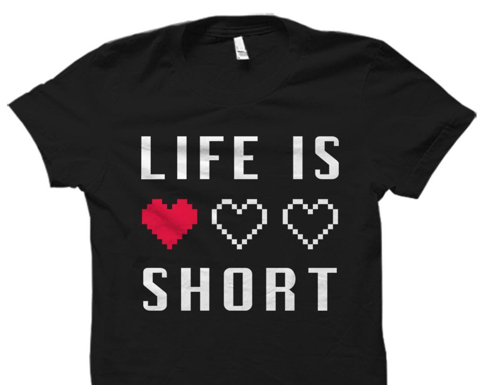 Funny Gamer Gift. Gift for Gamer. Gamer Shirt. Gaming Gift. Pro-Gamer Shirt. Life is Short Shirt. Video Game Shirt. Geek Gift. Geek #OS3315 S