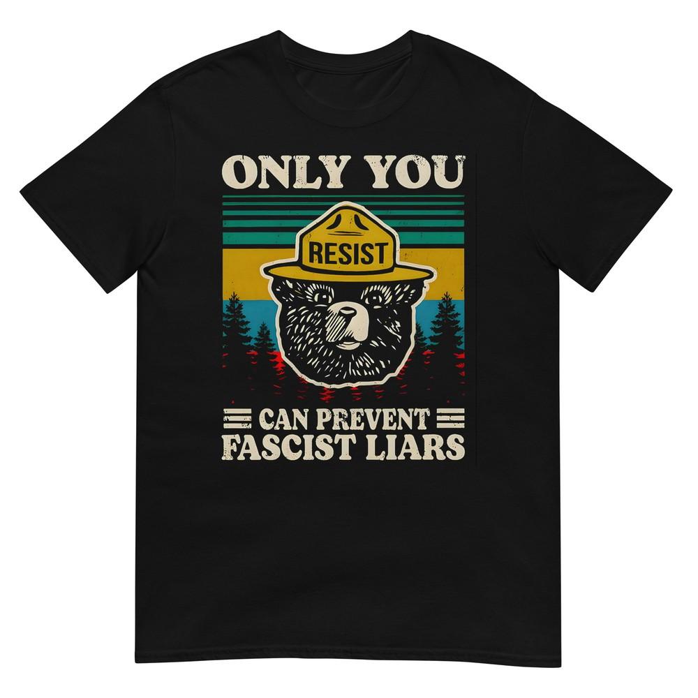 

Only you resist can prevent fascist liars T-Shirt 2XL