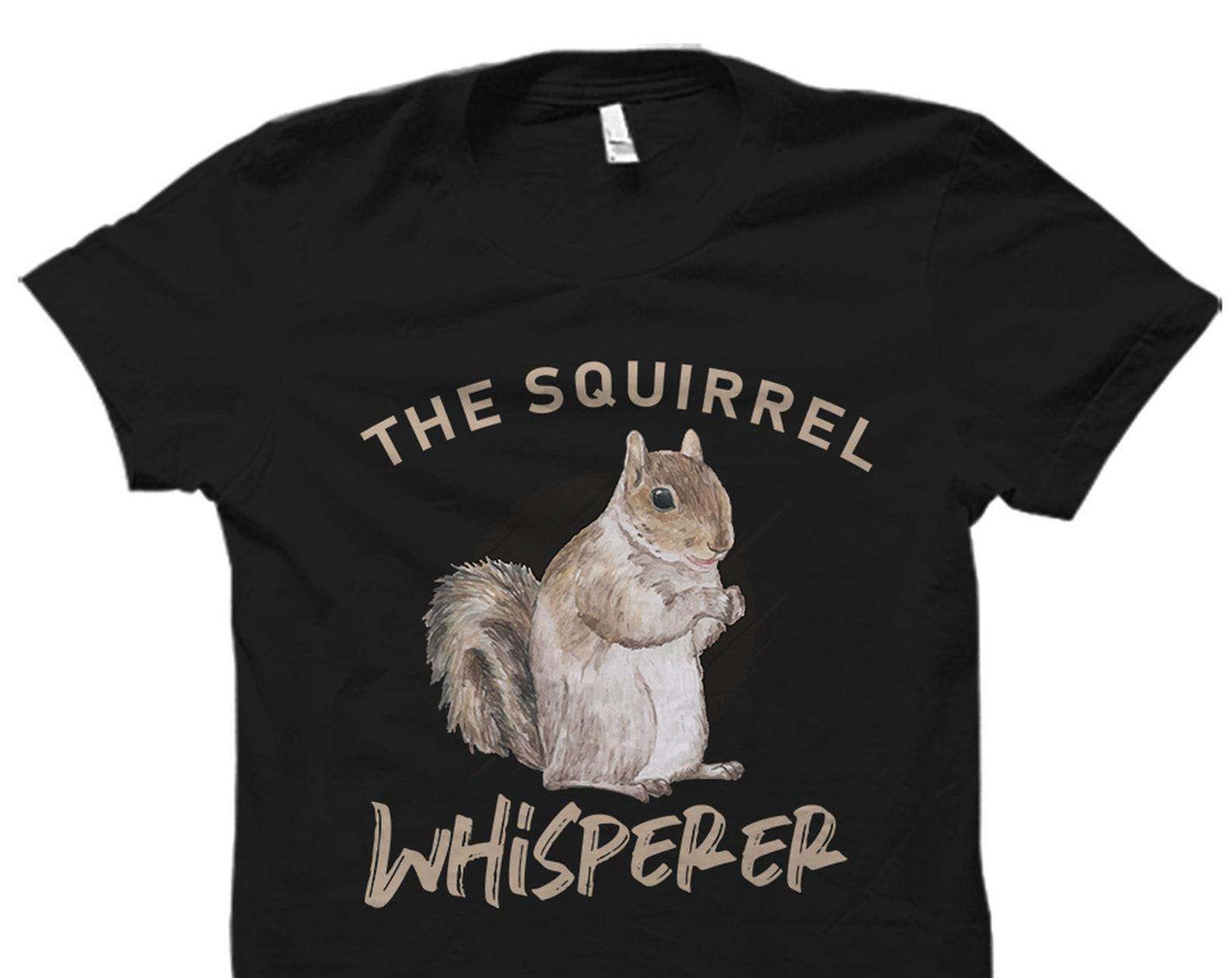The Squirrel Whisperer Shirt. Squirrel Shirt. Squirrel T-Shirt. Squirrel Lover Shirt. Squirrel Lover Gift. Squirrel Gift #OS5967 L