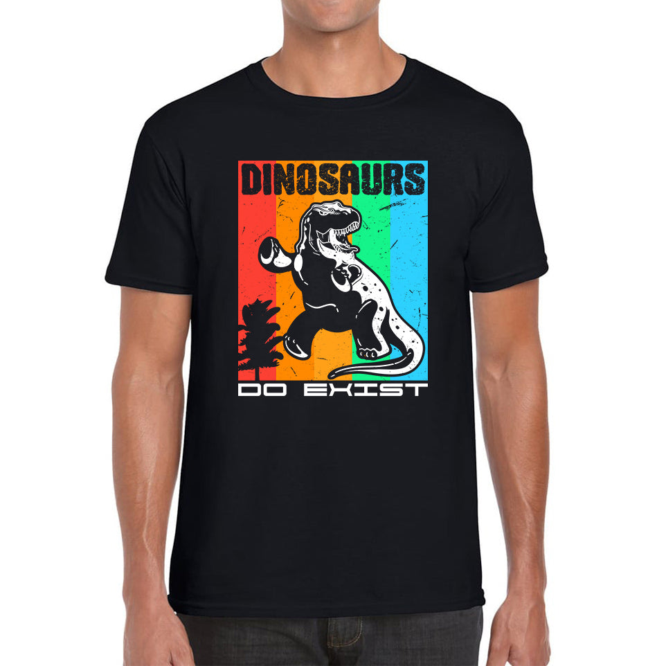

Dinosaurs Do Exist Dinosaur Gift Funny Dino Dinosaur Mens Tee Top 4XL