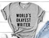 World's Okayest Writer T-Shirt: Soft Cotton Tee Gift 38