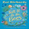 Tell It To the Bees by Zoe Richards Paperback Book 9781916747746