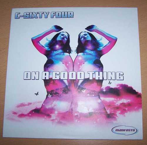 

12inch Record C-SIXTY FOUR - On A Good Thing 9870565 MANIFESTO 2005 Europe Dance & Electronica Used