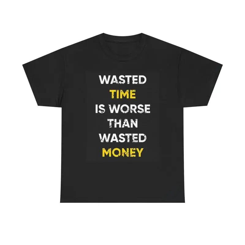 Wasted Money Time T Shirt Investing Heavy Cotton