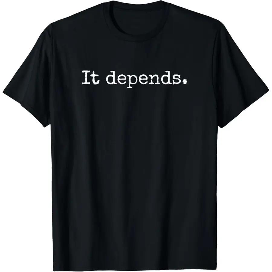 It Depends - Funny Lawyer Shirt Gift Funny Lawyer TShirt T-Shirt fashionable short-sleeved comfortable and versatile summer T... S разноцветный