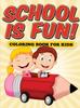 The School Is Fun! Coloring Book for Kids Book