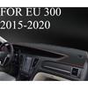 PARA EU 300 2015- Tapete para Painel de Carro Dashmat Cobertura do Painel de Instrumentos Proteção Solar Cobertura do Painel de Instrumentos Tapete Acessórios