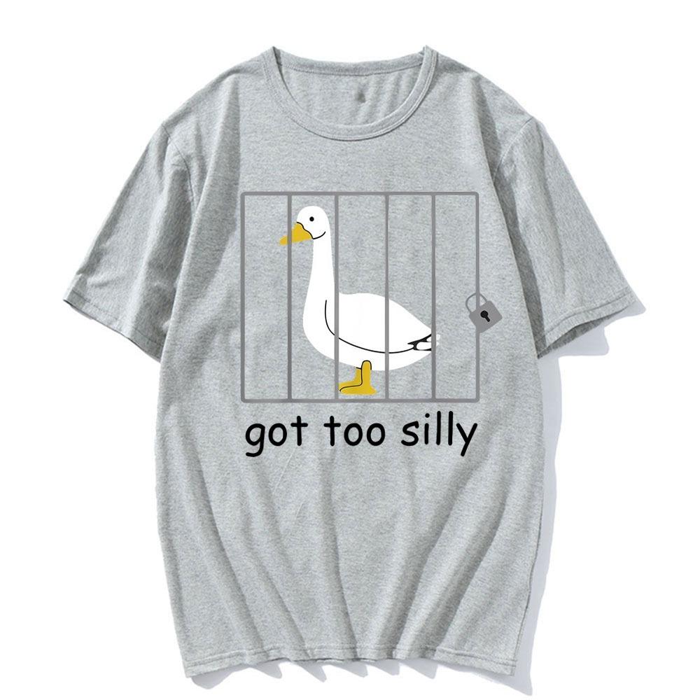 Funny Meme Illy Goose Attitude Got Too Silly T-shirt Men's Women Hot Sale Harajuku Fashion Vintage T-shirts Short Sleeve T Shirt