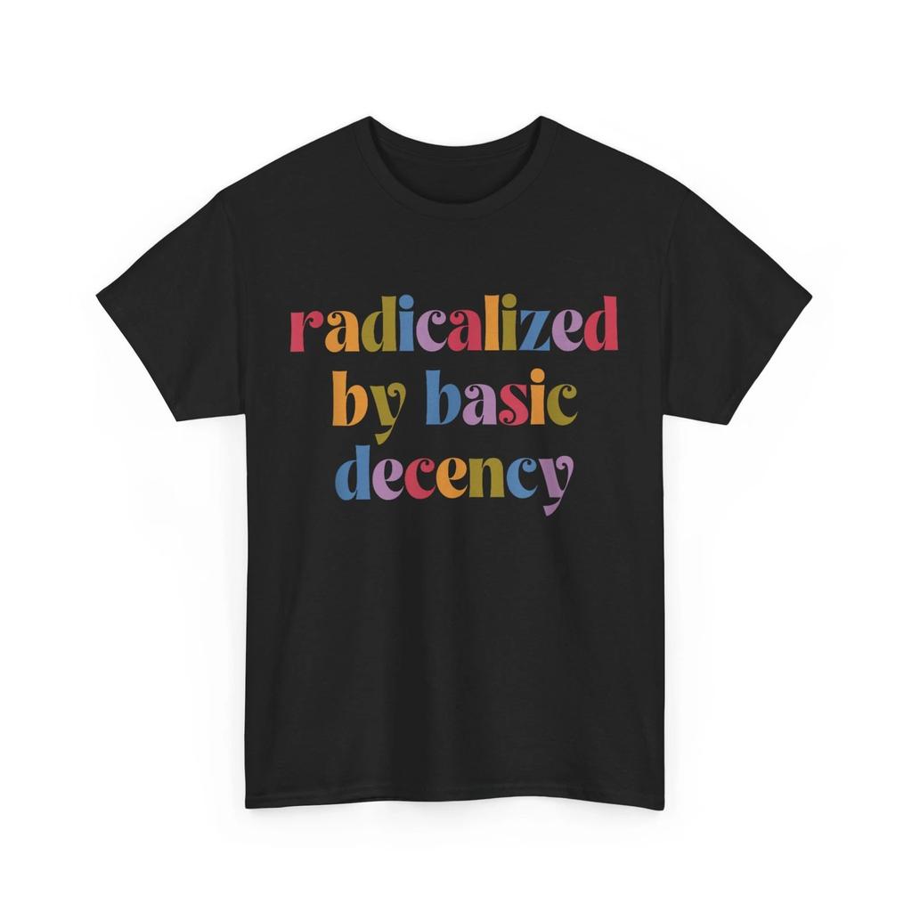 Divertente T-shirt da Donna Radicalizzata dalla Decenza di Base