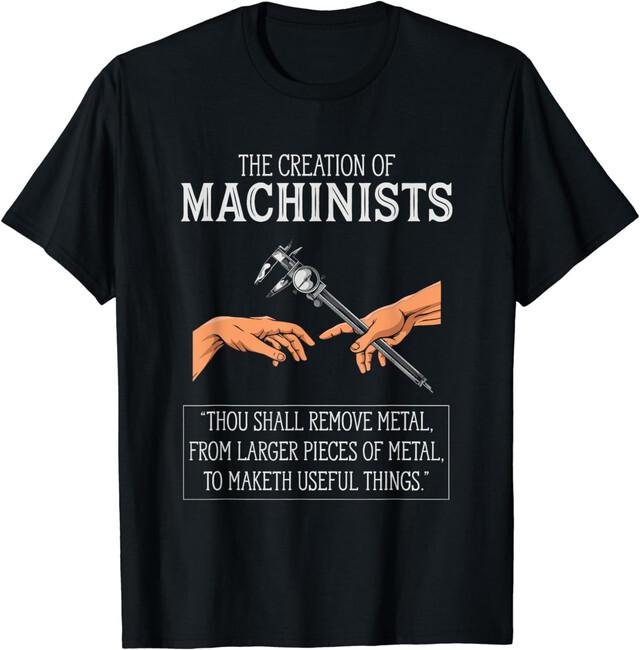 Creation Of Machinists Funny CNC Machinist T-Shirt