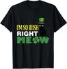 So Irish Right Meow Funny Cat St Patricks Tee Unisex T-Shirt