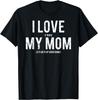 I Love My Mom Shirts T Shirt Gift Unisex T-Shirt